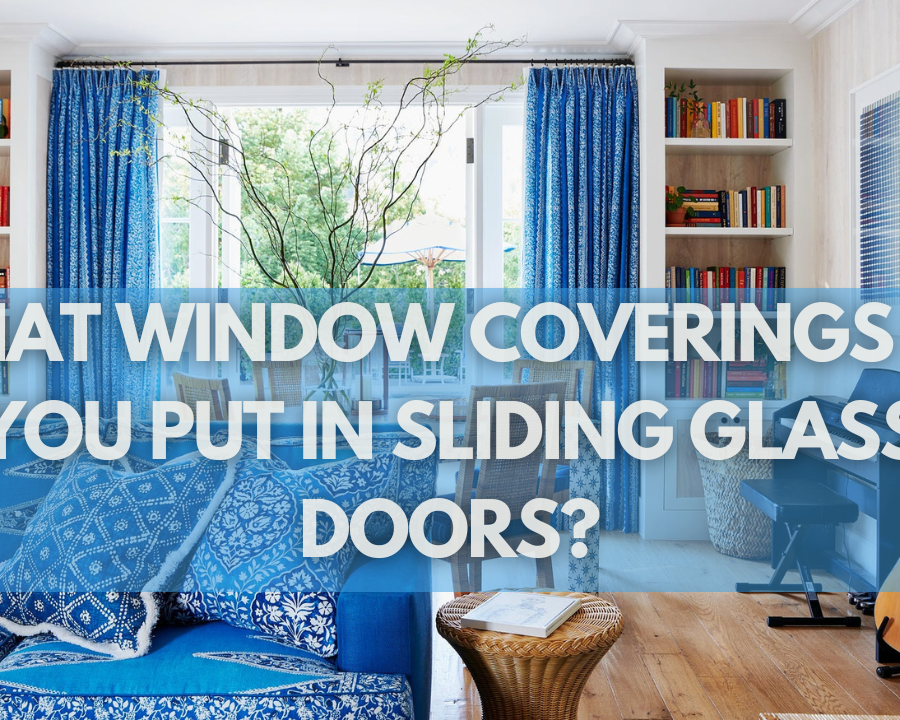 What Window Coverings Do You Put in Sliding Glass Doors