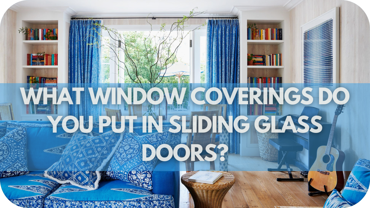 What Window Coverings Do You Put in Sliding Glass Doors