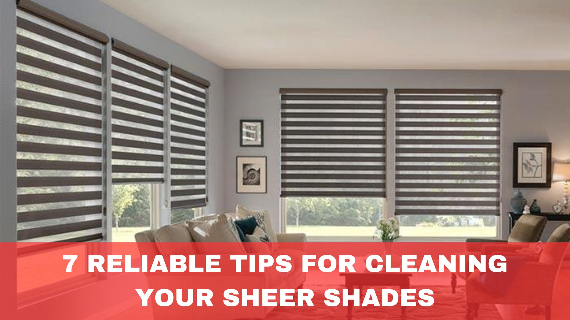 7 Reliable Tips for Cleaning Your Sheer Shades