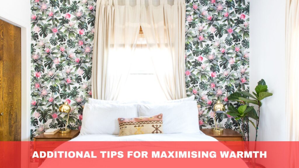 Additional Tips for Maximising Warmth