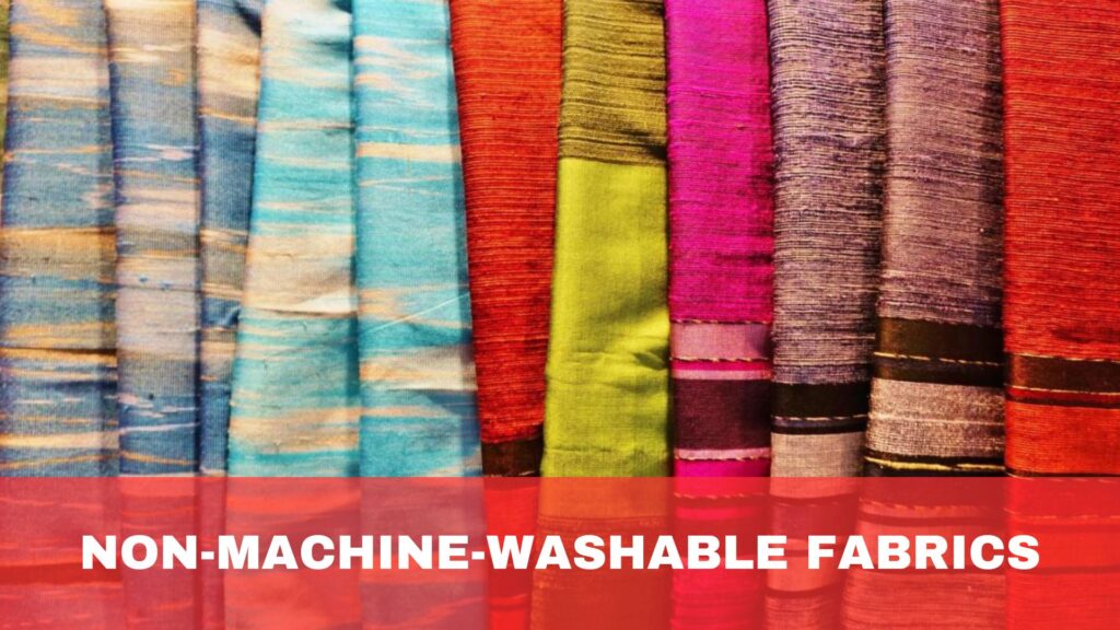 Non-Machine-Washable Fabrics
