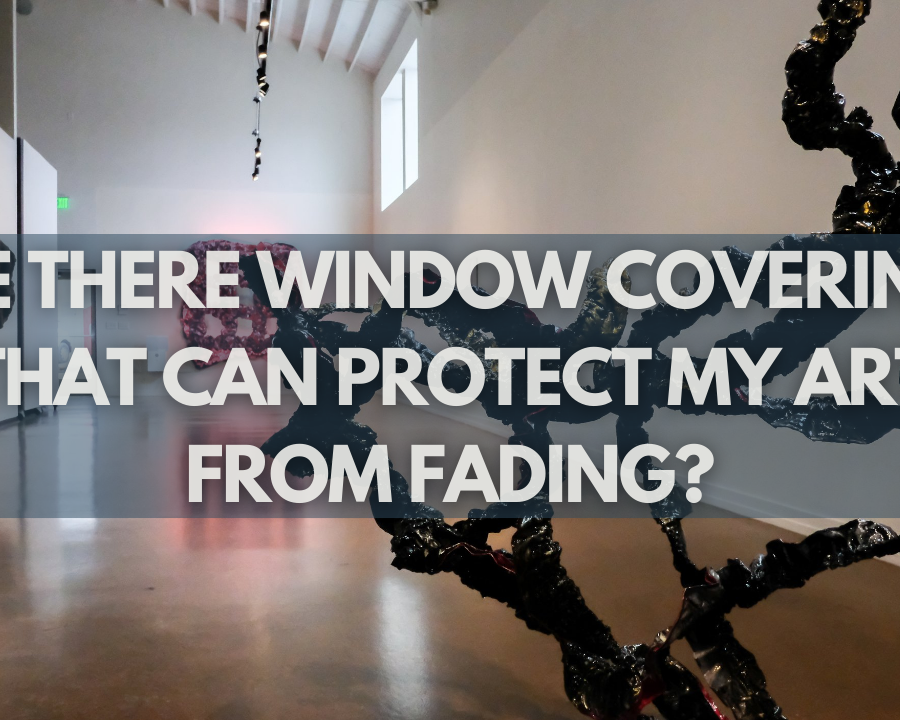 Are There Window Coverings That Can Protect My Art From Fading?