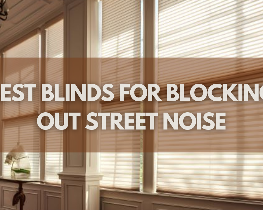 Best Blinds FOR Blocking Out Noise