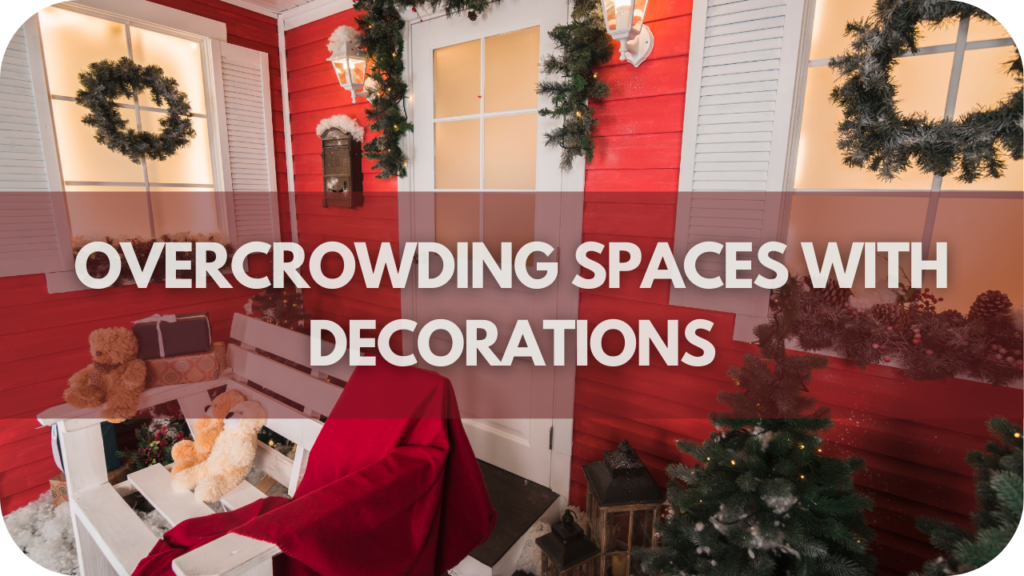 Overcrowding Spaces with Decorations