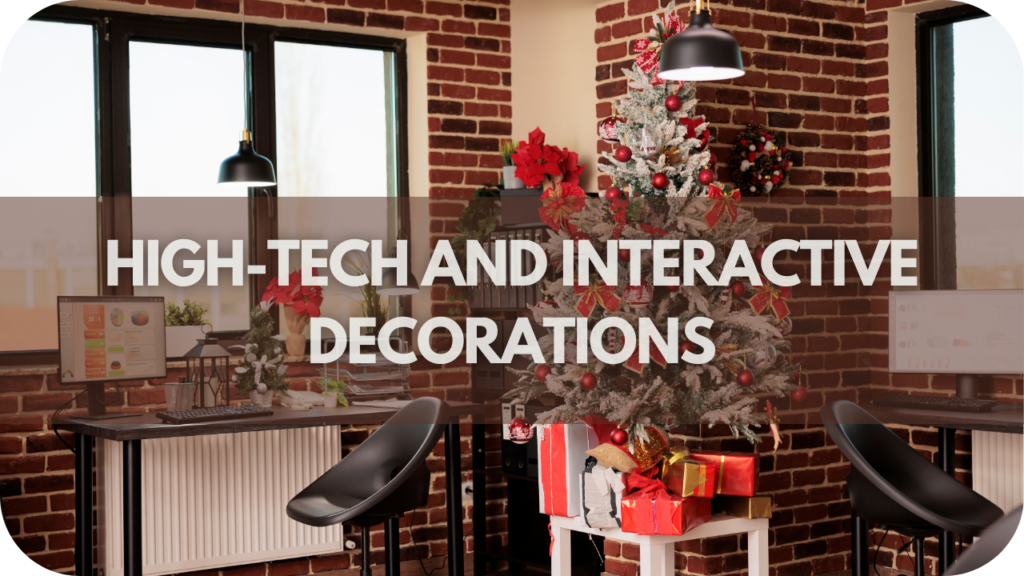 High-Tech and Interactive Decorations