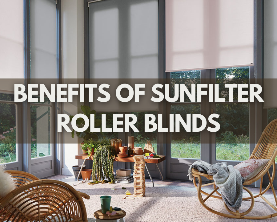 Benefits Of Sunfilter Roller Blinds