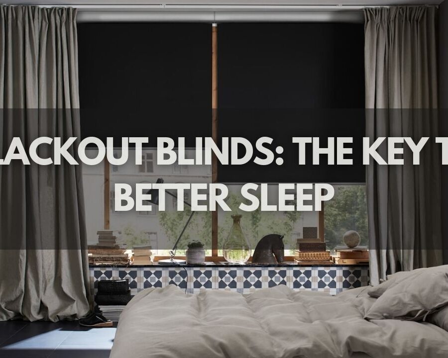 Blackout Blinds: The Key to Better Sleep