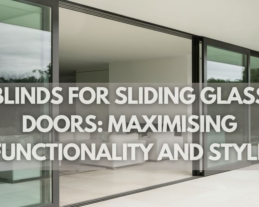 Blinds for Sliding Glass Doors Maximising Functionality and Style