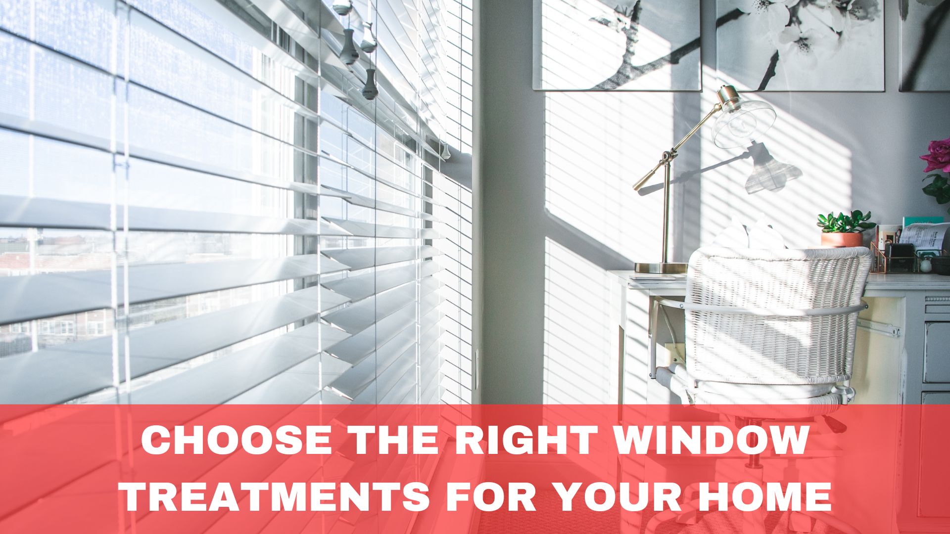 Choose the Right Window Treatments for Your Home