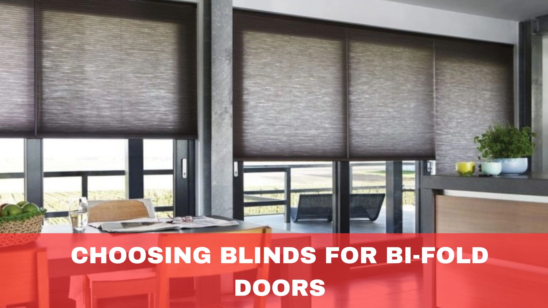 Choosing Blinds for Bi-Fold Doors