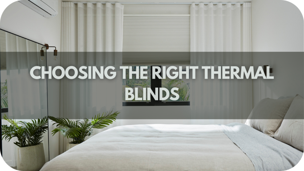 Choosing the Right Thermal Blinds