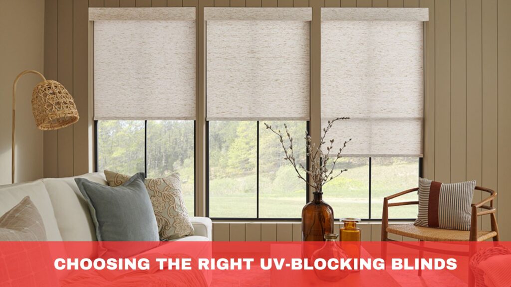 Choosing the Right UV-Blocking Blinds