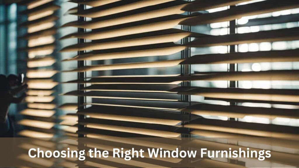 Choosing the Right Window Furnishings for Your Needs