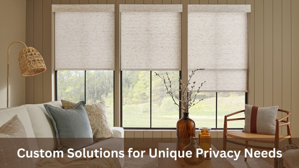 Custom Solutions for Unique Privacy Needs