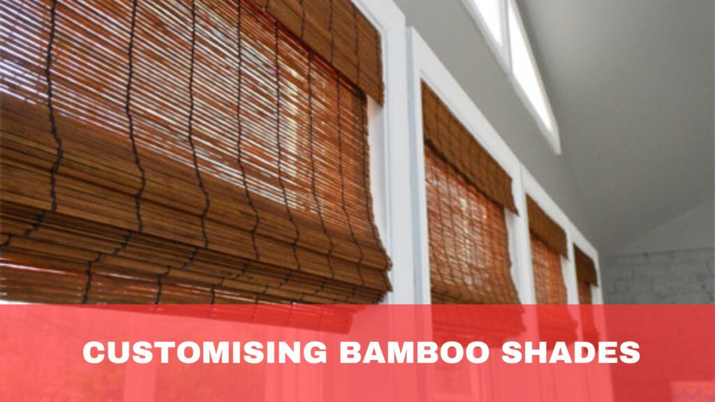 Customising Bamboo Shades