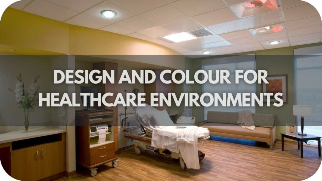 Design and Colour Considerations for Healthcare Environments