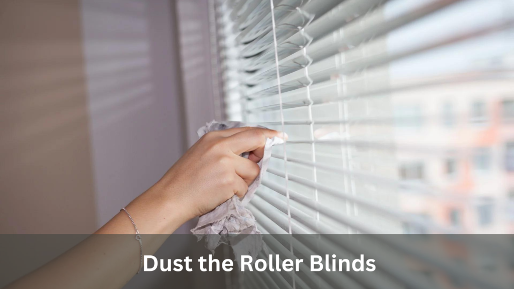  Dust the Roller Blinds
