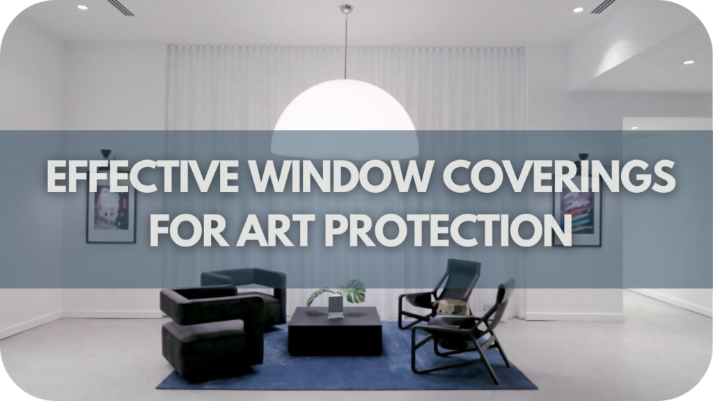 Effective Window Coverings for Art Protection