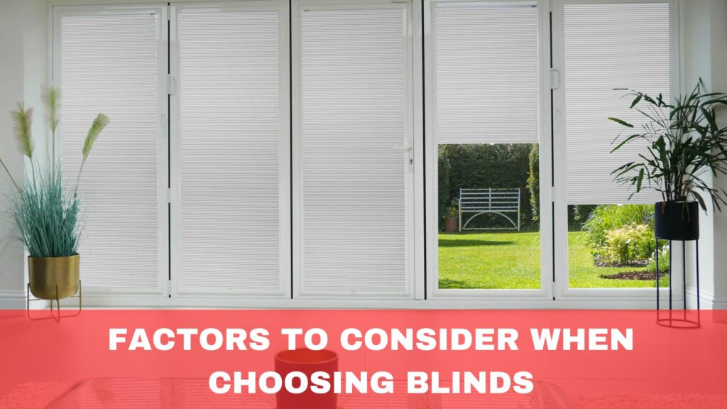 Factors to Consider When Choosing Blinds
