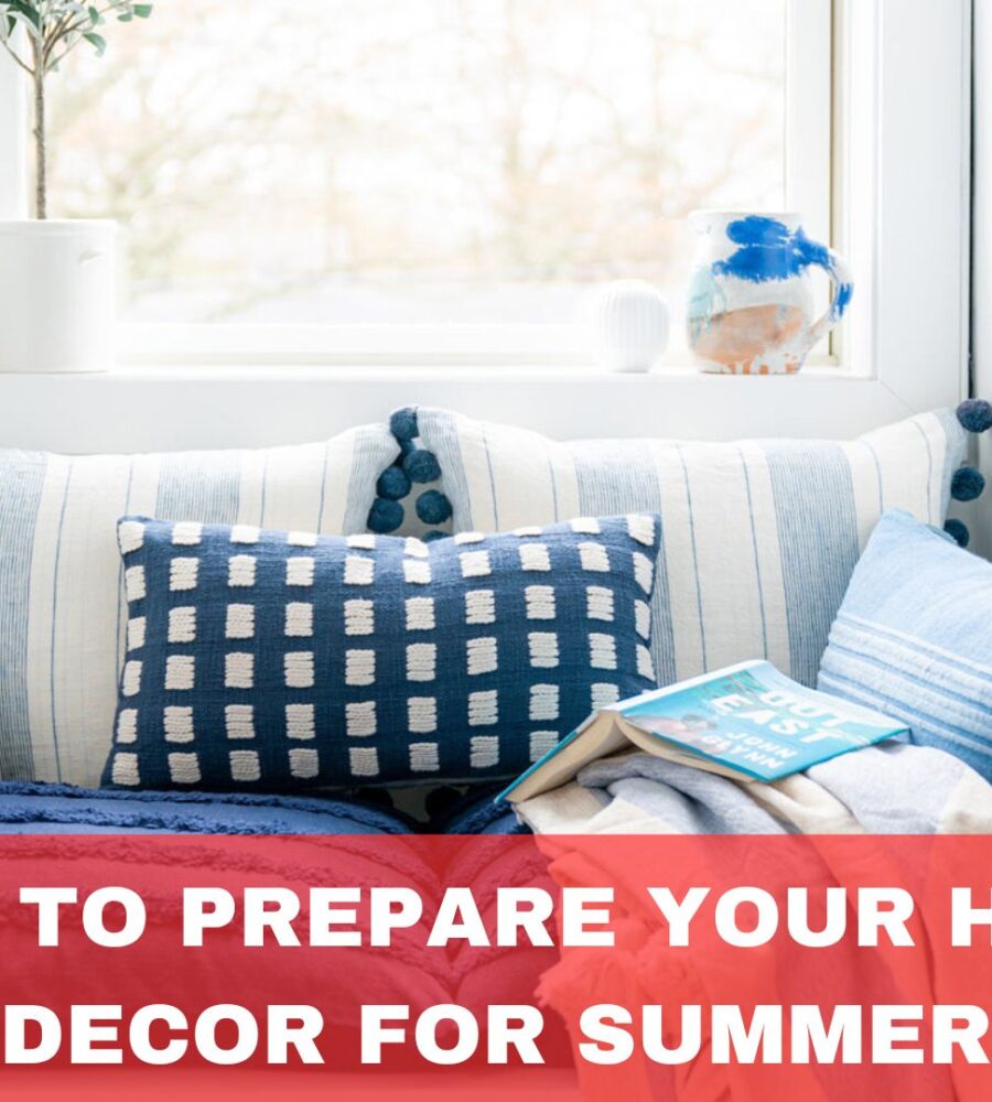 How To Prepare Your Home Decor For Summer