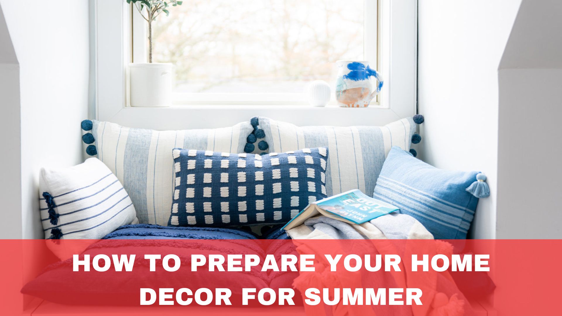 How To Prepare Your Home Decor For Summer