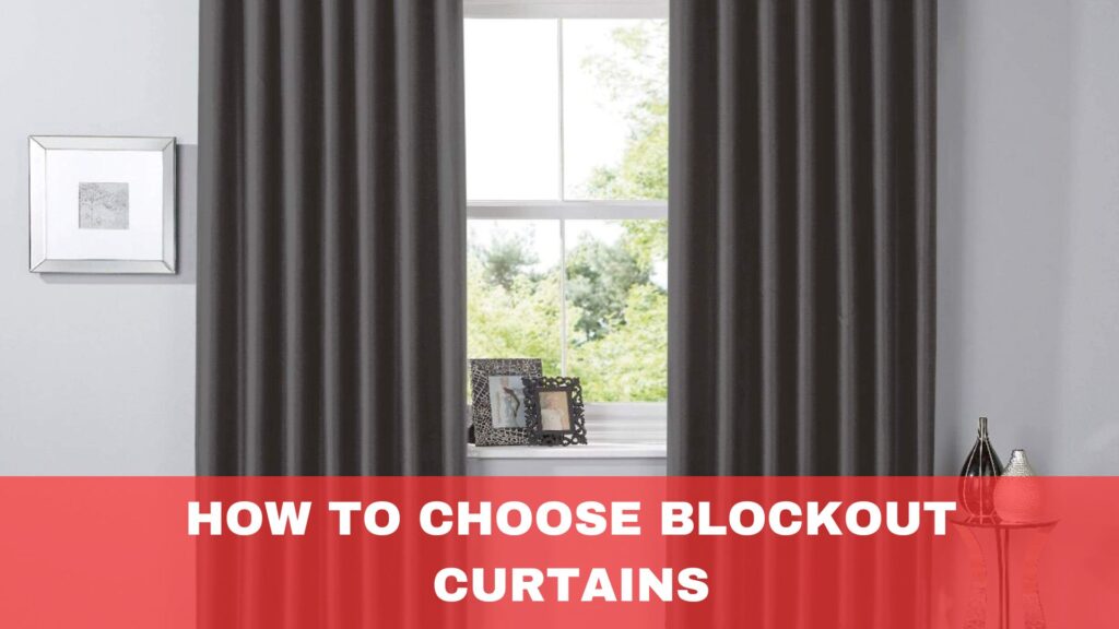 How to Choose Blockout Curtains