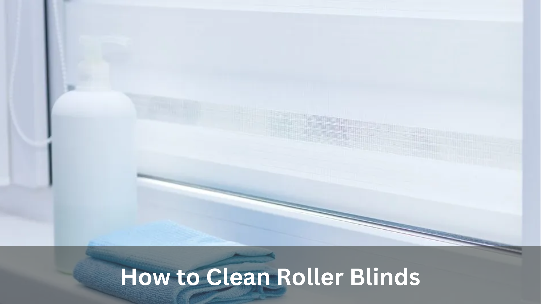 How to Clean Roller Blinds