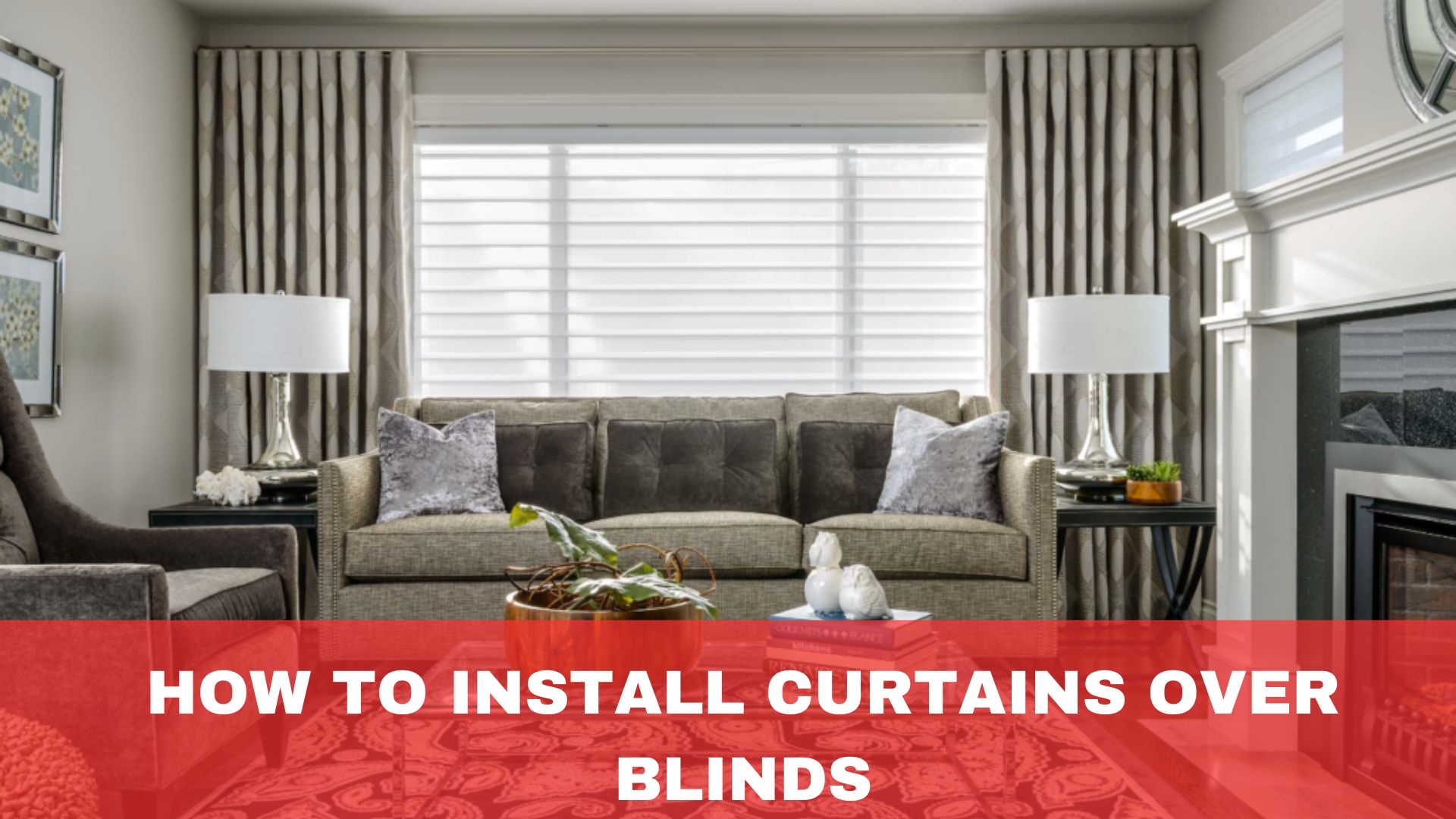 How to Install Curtains over Blinds