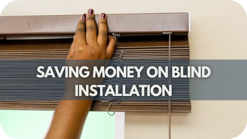 How to Save Money on Blind Installation