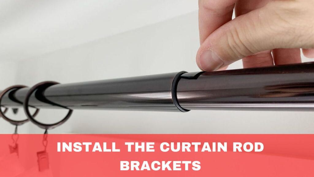 Install the Curtain Rod Brackets
