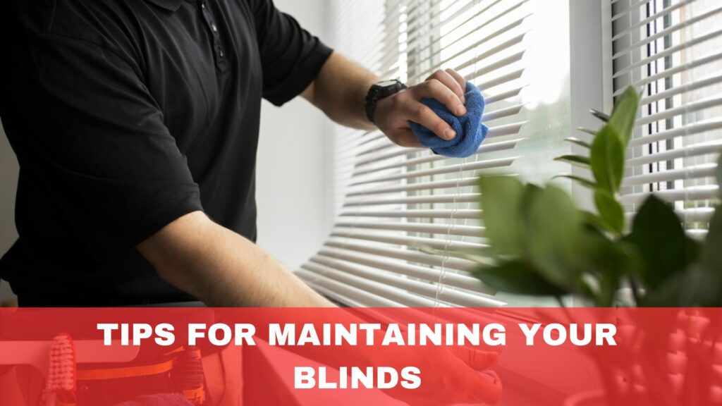 Tips for Maintaining Your Blinds