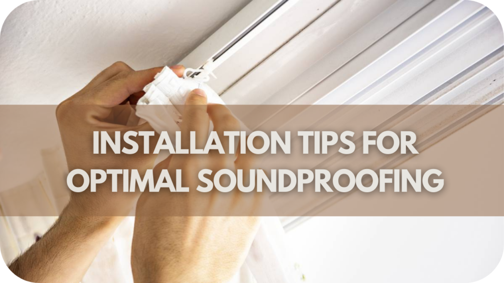 Installation Tips for Optimal Soundproofing