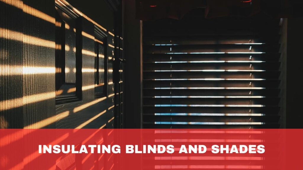 Insulating Blinds and Shades