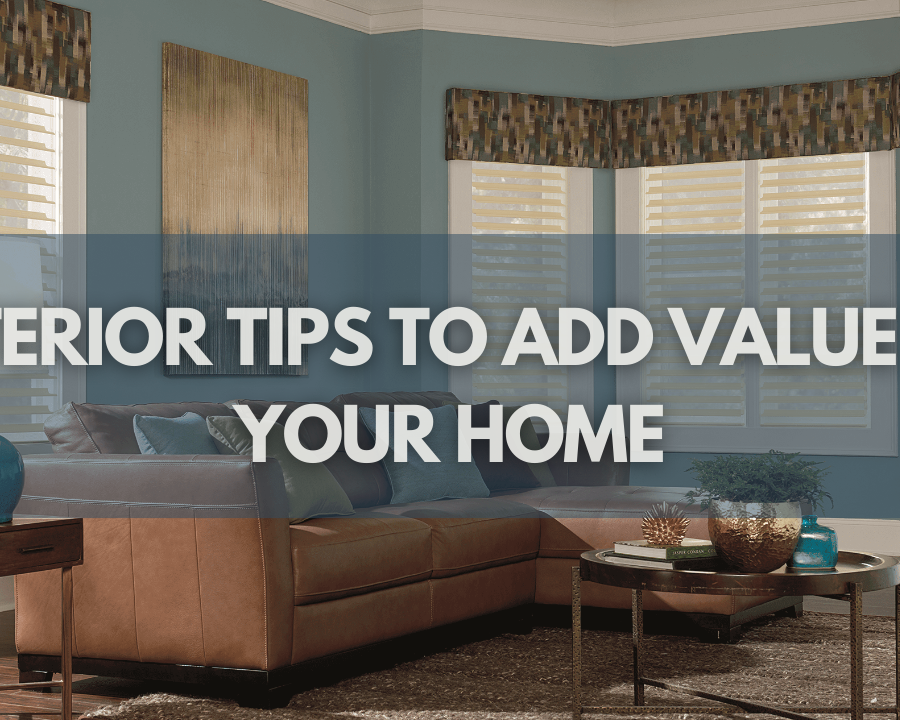 Interior Tips to Add Value to your home