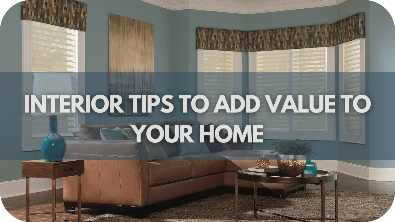 Interior Tips to Add Value to your home