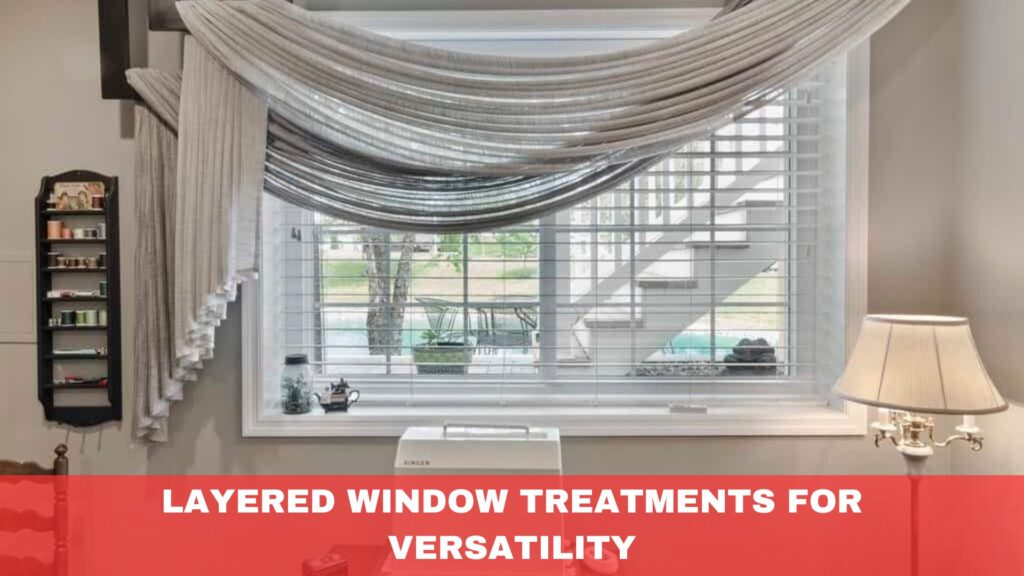 Layered Window Treatments for Versatility