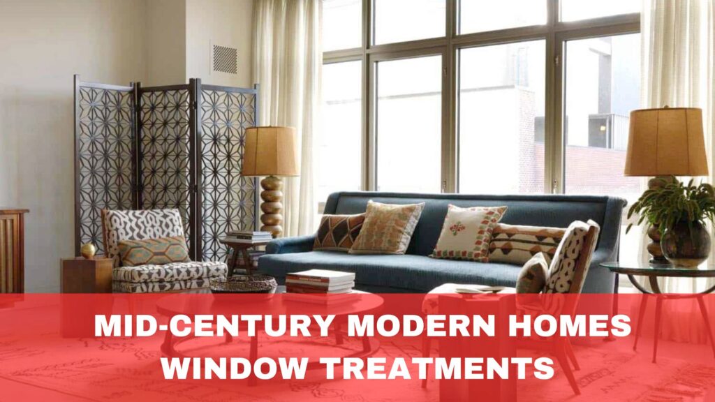 Window Treatments for Mid-century Modern Homes