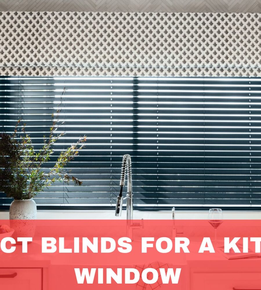 Perfect Blinds for a Kitchen Window