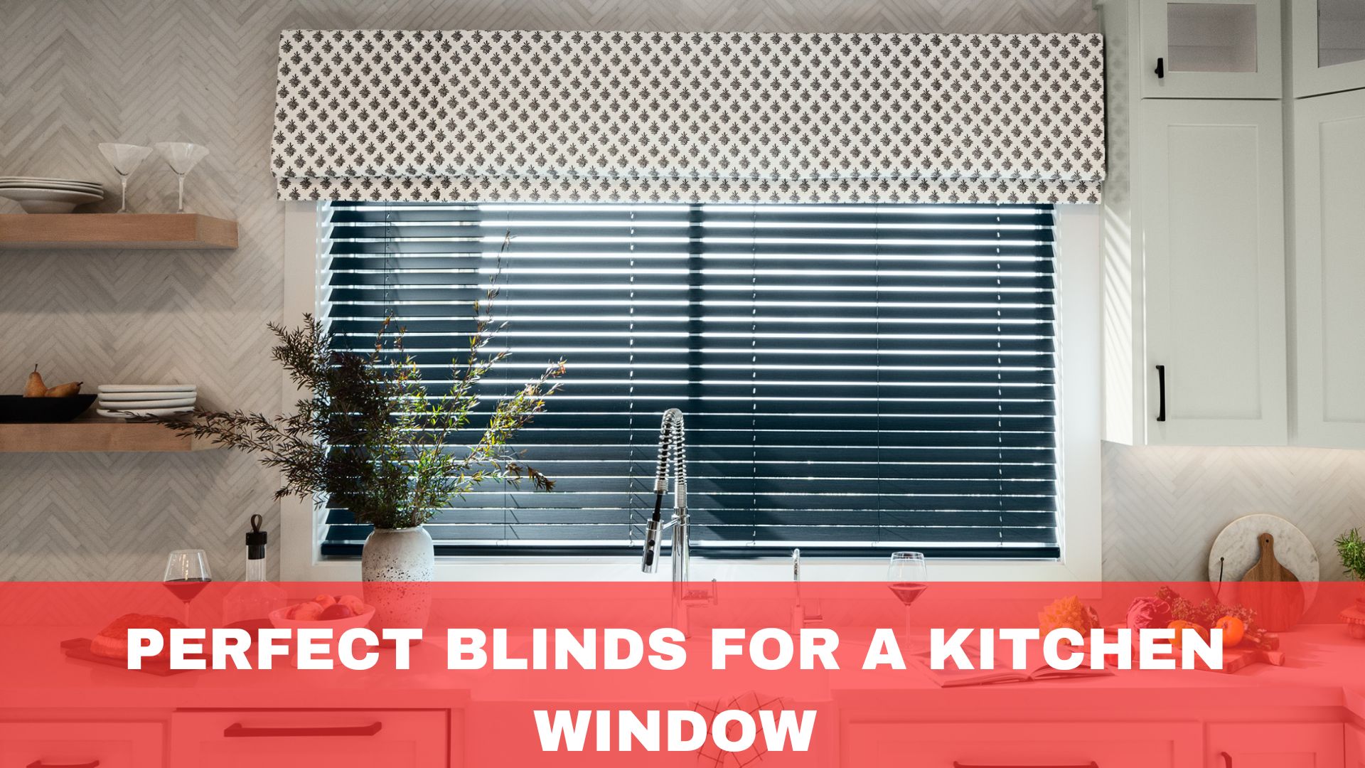 Perfect Blinds for a Kitchen Window