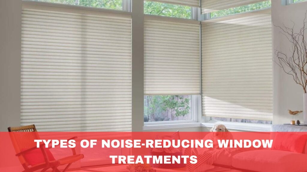 Types of Noise-Reducing Window Treatments