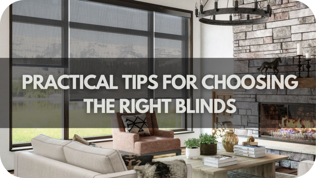 Practical Tips for Choosing the Right Blinds