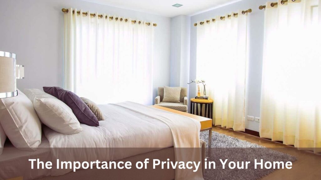 The Importance of Privacy in Your Home