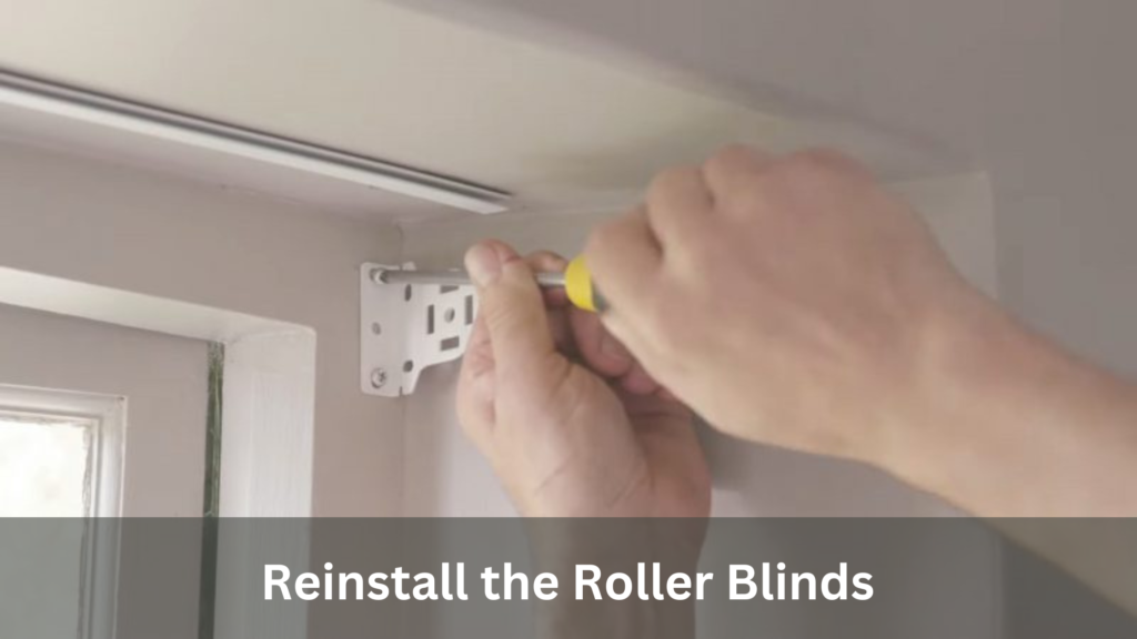 Reinstall the Roller Blinds