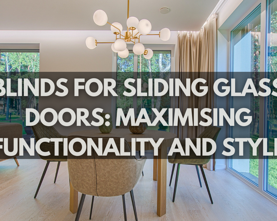 Blinds for Sliding Glass Doors: Maximising Functionality and Style