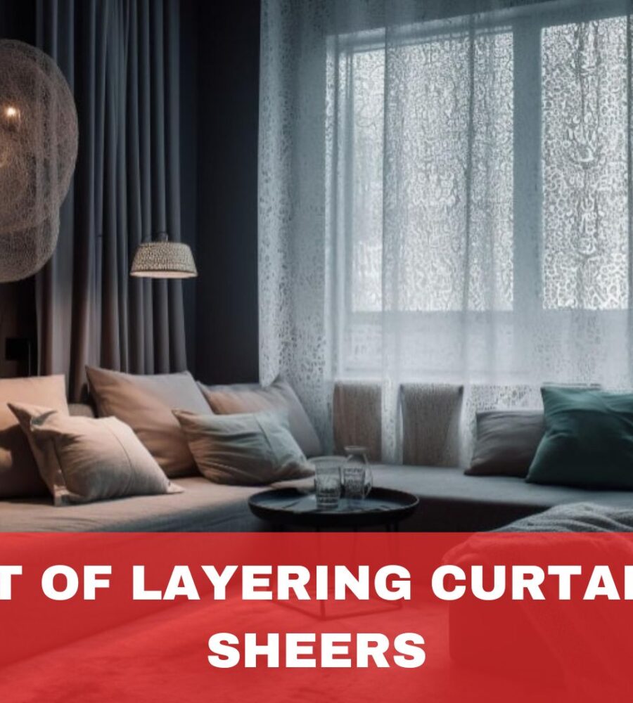 The Art of Layering Curtains and Sheers