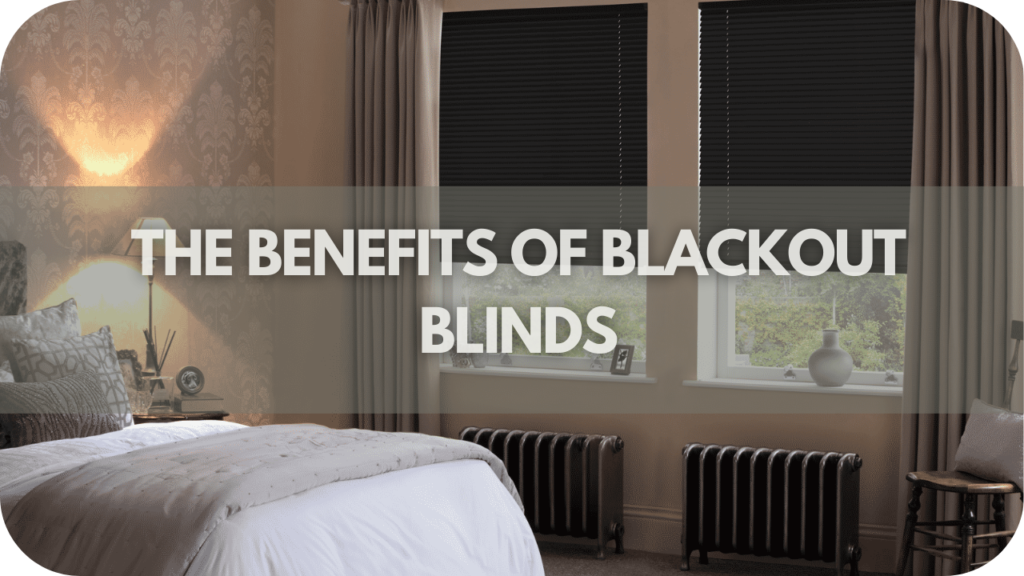 The Benefits of Blackout Blinds