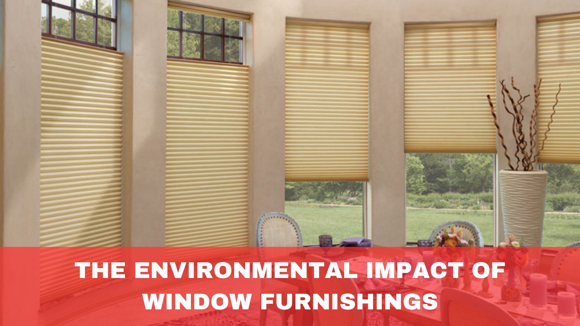 The Environmental Impact of Window Furnishings