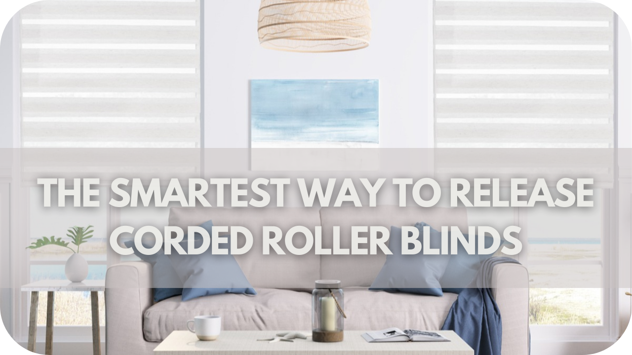 The Smartest Way To Release Corded Roller Blinds