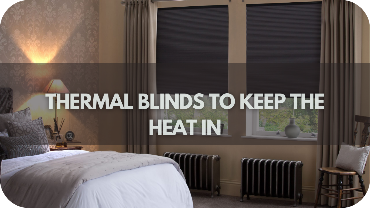 Thermal Blinds to Keep the Heat In