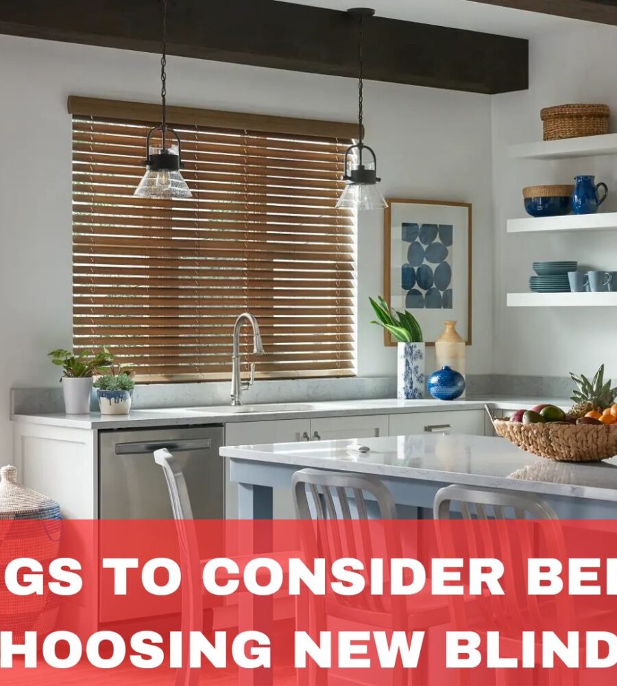 Things to Consider Before You Choose New Blinds